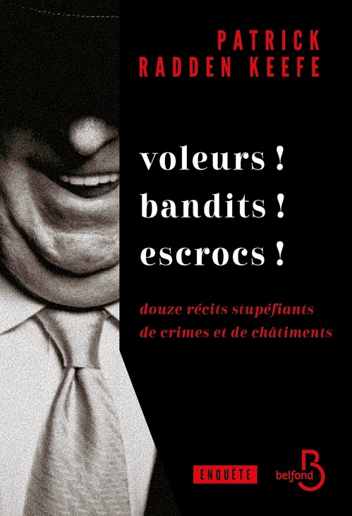 Couverture ebook de Voleurs ! Bandits ! Escrocs !	 - Douze récits stupéfiants de crimes et de châtiments, de Patrick Radden Keefe