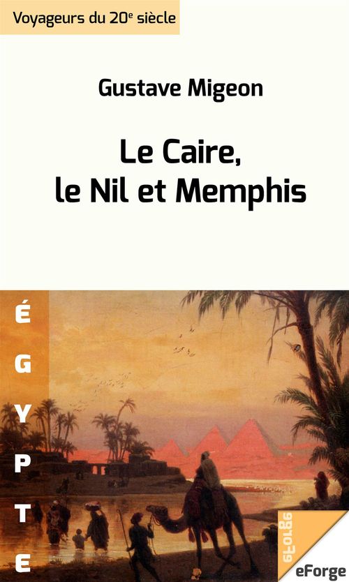 Couverture ebook de Le Caire, le Nil et Memphis, de Gustave Migeon
