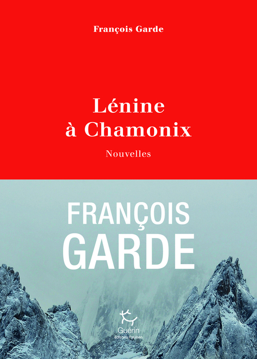 ebook cover of Lénine à Chamonix - Nouvelles, by François Garde
