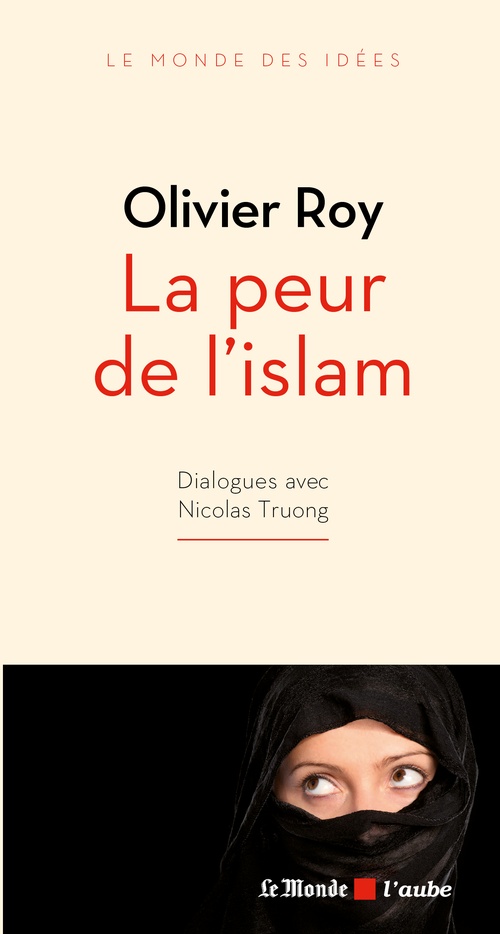 Couverture ebook de La peur de l'islam, de Olivier Roy, Nicolas Truong