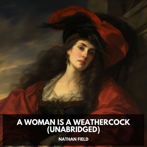 audiobook cover of A Woman is a Weathercock (Unabridged), by Nathan  Field