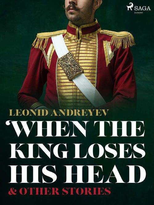 Couverture ebook de When The King Loses His Head & Other Stories, de Leonid Andreyev