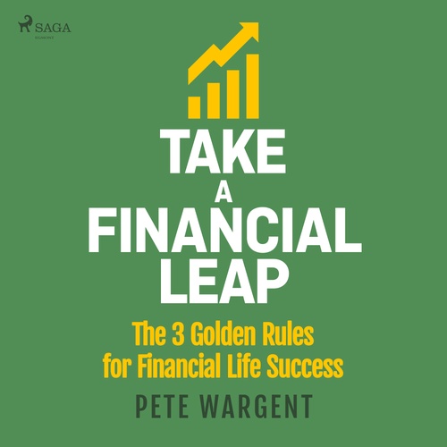 audiobook cover of Take a Financial Leap: The 3 golden Rules for Financial Life Success, by Pete Wargent