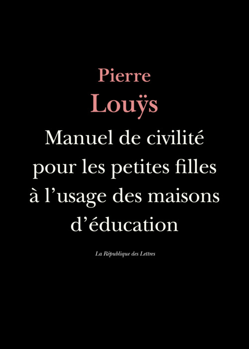 ebook cover of Manuel de civilité pour les petites filles à l'usage des maisons d'éducation, by Pierre Louÿs