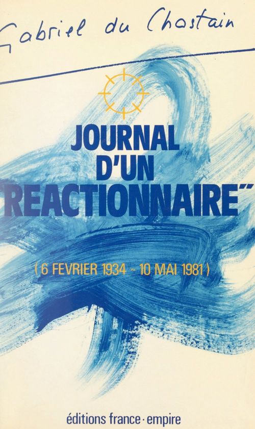 ebook cover of Journal d'un réactionnaire (6 février 1934 - 10 mai 1981), by Gabriel Du Chastain