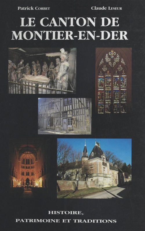 ebook cover of Le Canton de Montier-en-Der : histoire, patrimoine et traditions, by Claude Leseur, Patrick Corbet