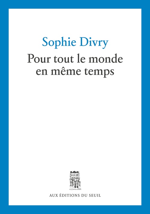 Couverture ebook de Pour tout le monde en même temps, de Sophie Divry