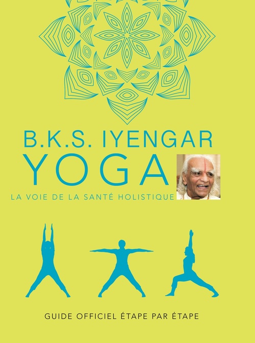 Couverture ebook de B.K.S. Iyengar. Yoga : La voie de la santé holistique, de B.K.S. Iyengar