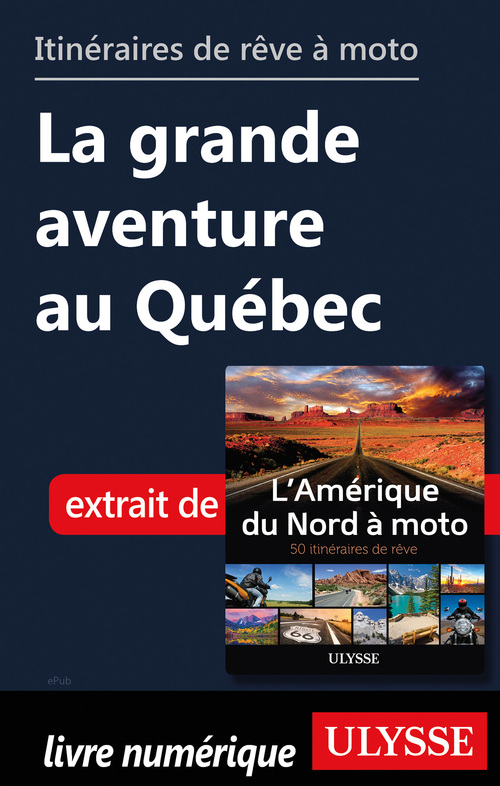 Couverture ebook de Itinéraires de rêve à moto - La grande aventure au Québec, de Collectif