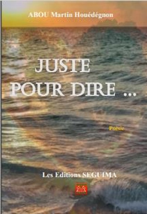 Couverture ebook de Juste pour dire, de Martin Houedegnon Abou