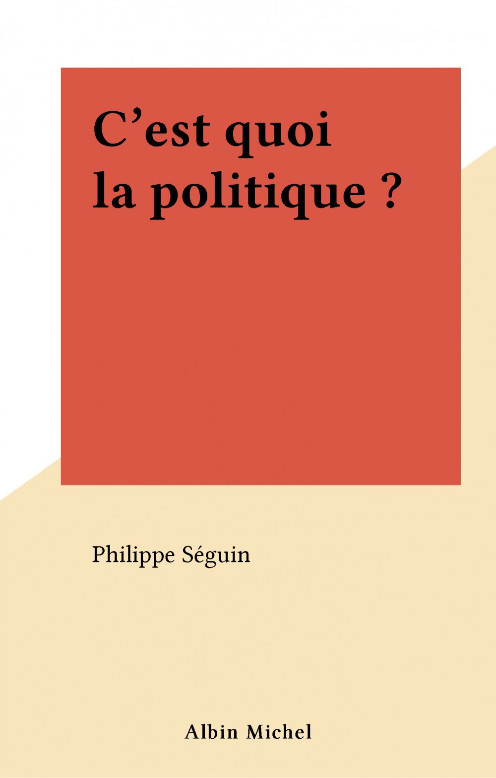 Couverture ebook de C'est quoi la politique ?, de Philippe Séguin