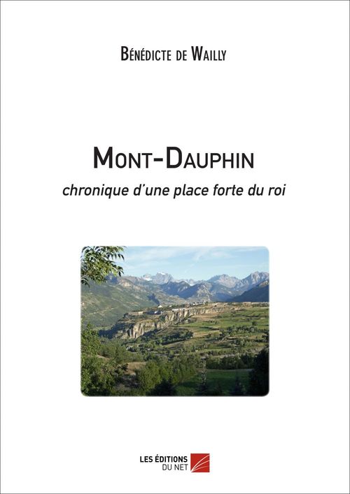 Couverture ebook de Mont-Dauphin - chronique d'une place forte du roi, de Bénédicte de Wailly