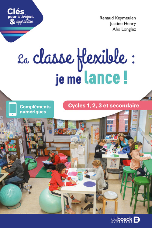 Couverture ebook de La classe flexible : je me lance ! - Cycles 1, 2, 3 et secondaire, de Renaud Keymeulen, Justine Henry, Alix Longlez