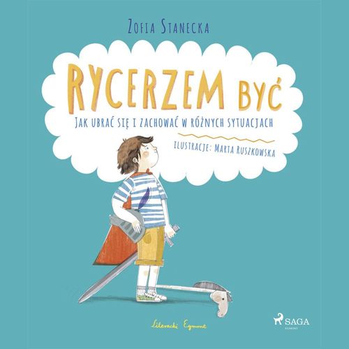 audiobook cover of Rycerzem by´c - Jak ubra´c sie i zachowa´c w róznych sytuacjach, by Zofia Stanecka
