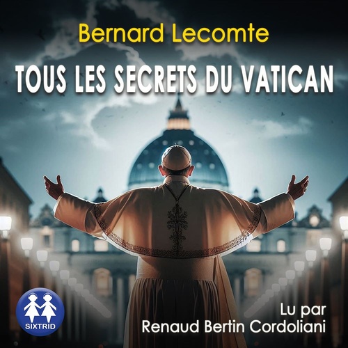 Couverture audiobook de Tous les secrets du Vatican, de Bernard Lecomte