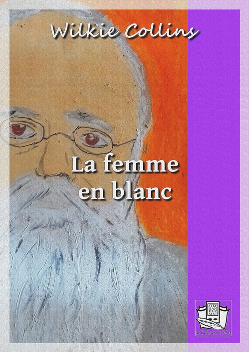ebook cover of La femme en blanc, by Wilkie Collins, Paul-Emile Daurand-Forgues