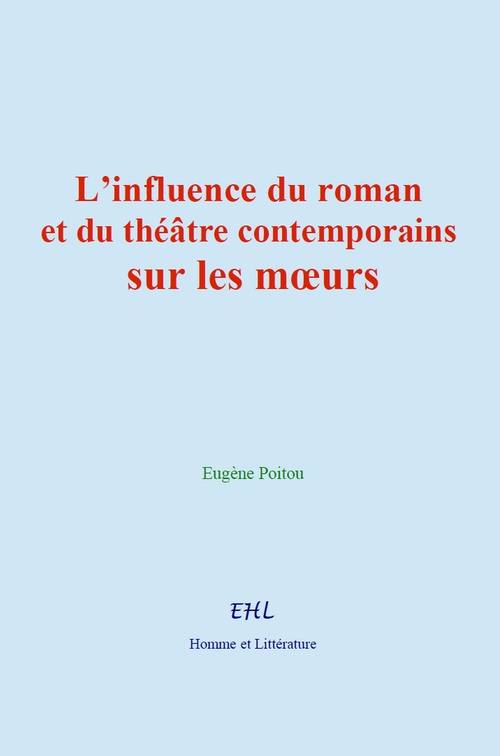 ebook cover of L´influence du roman et du théâtre contemporains sur les moeurs, by Eugene Poitou