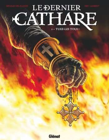 Couverture ebook de Le Dernier Cathare - Tome 01 NE, de Arnaud Delalande, Éric Lambert, Bruno Pradelle