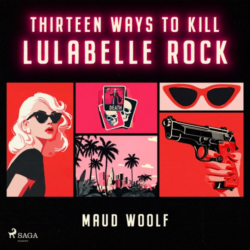 Couverture audiobook de Thirteen Ways to Kill Lulabelle Rock: A sharp and cinematic sci-fi thriller, de Maud Woolf