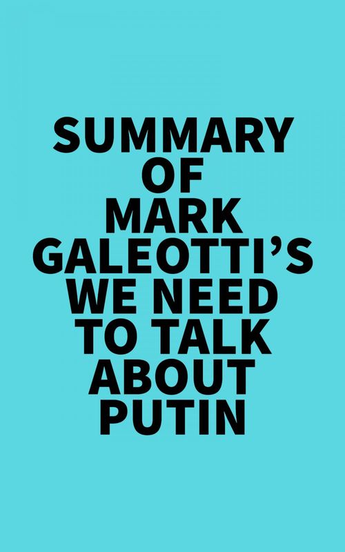 Couverture ebook de Summary of Mark Galeotti's We Need to Talk About Putin, de Everest Media