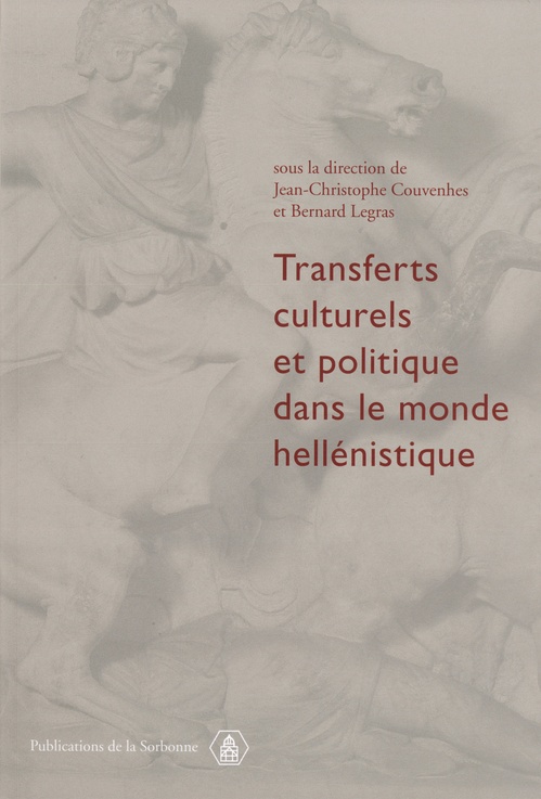 Couverture ebook de Transferts culturels et politiques dans le monde hellénistique, de Jean-christophe Couvenhes, Bernard Legras