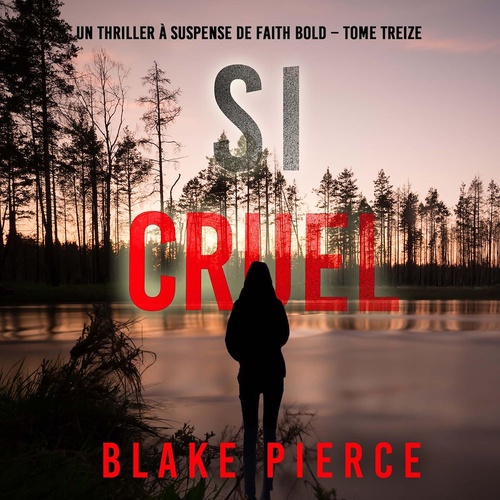 Couverture audiobook de Si cruel (Un Thriller à Suspense de Faith Bold - Tome 13), de Blake Pierce