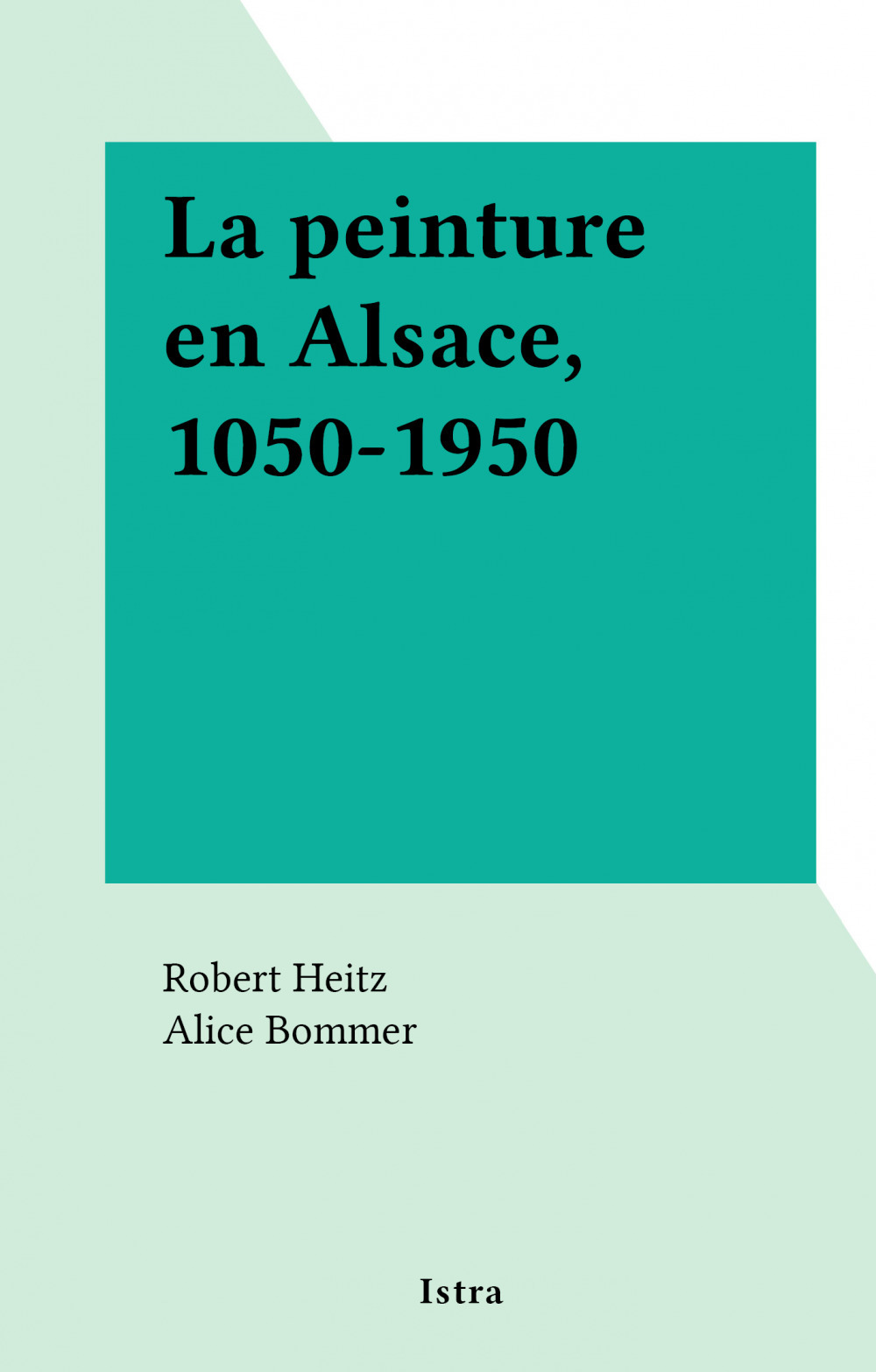 ebook cover of La peinture en Alsace, 1050-1950, by Robert Heitz