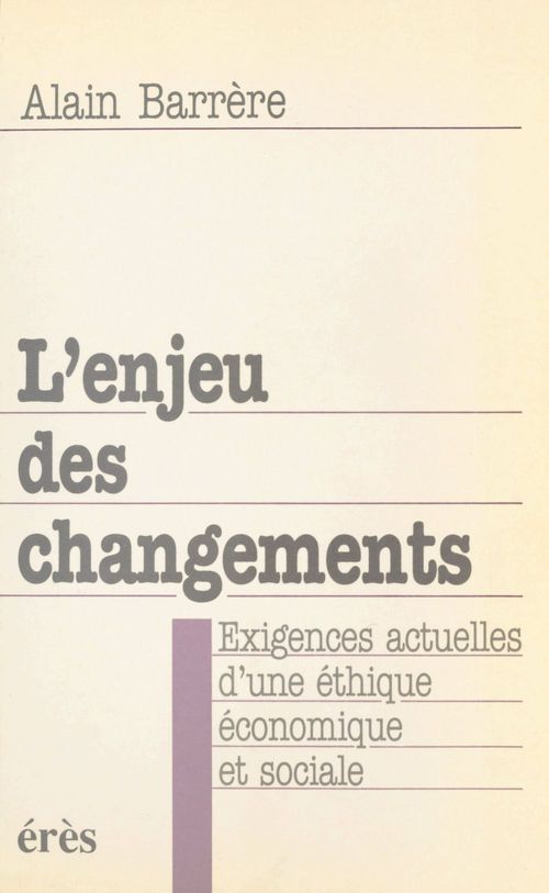Couverture ebook de L'Enjeu des changements : exigences actuelles d'une éthique économique et sociale, de Alain Barrere