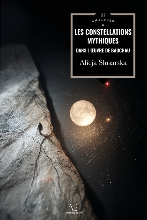 Couverture ebook de Les Constellations mythiques dans l'oeuvre d'Henry Bauchau, de Alicja ´Slusarska