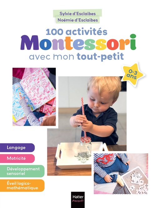 ebook cover of 100 activités Montessori avec mon tout-petit 0-3 ans, by Noémie d'Esclaibes, Sylvie d' Esclaibes