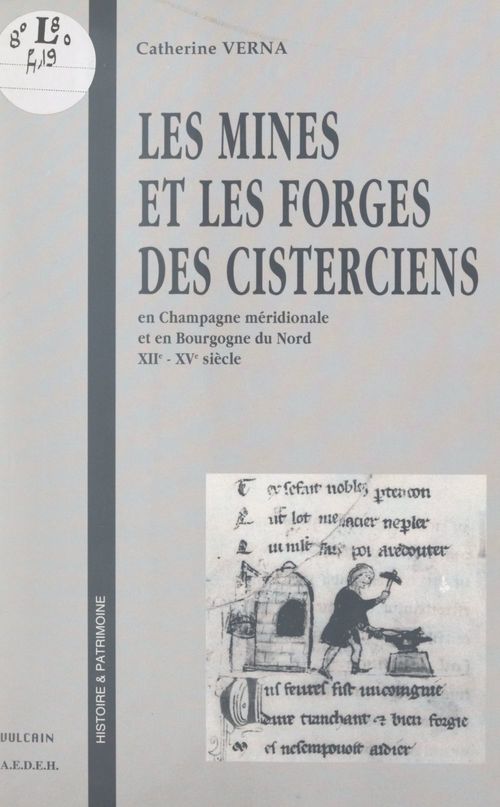 Couverture ebook de Les mines et les forges des Cisterciens, en Champagne méridionale et en Bourgogne du Nord, XIIe-XVe siècle, de Catherine Verna