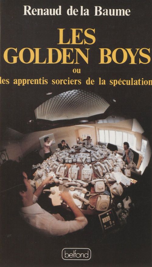 Couverture ebook de Les Golden boys ou les Apprentis sorciers de la spéculation, de Renaud De La Baume