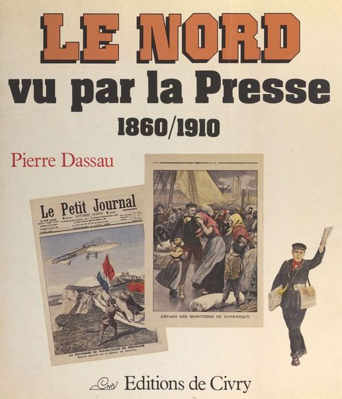 Couverture ebook de Le Nord vu par la presse (1860-1910), de Pierre Dassau