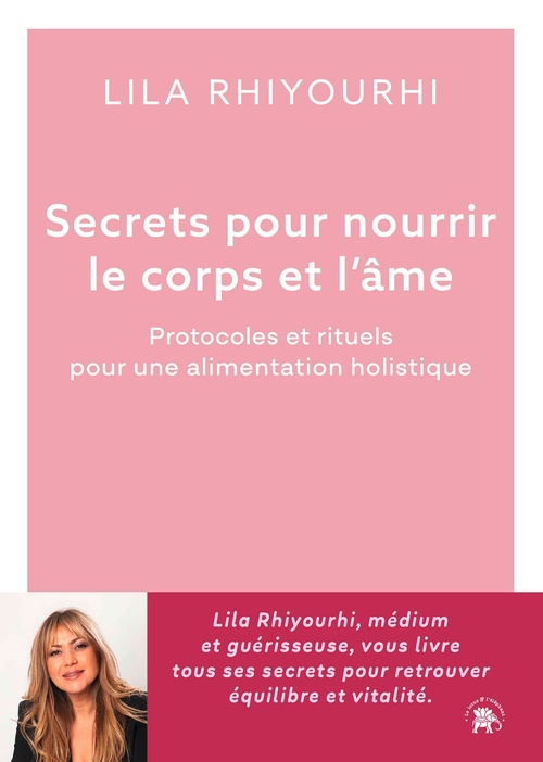 ebook cover of Secrets pour nourrir le corps et l'âme, by Lila Rhiyourhi