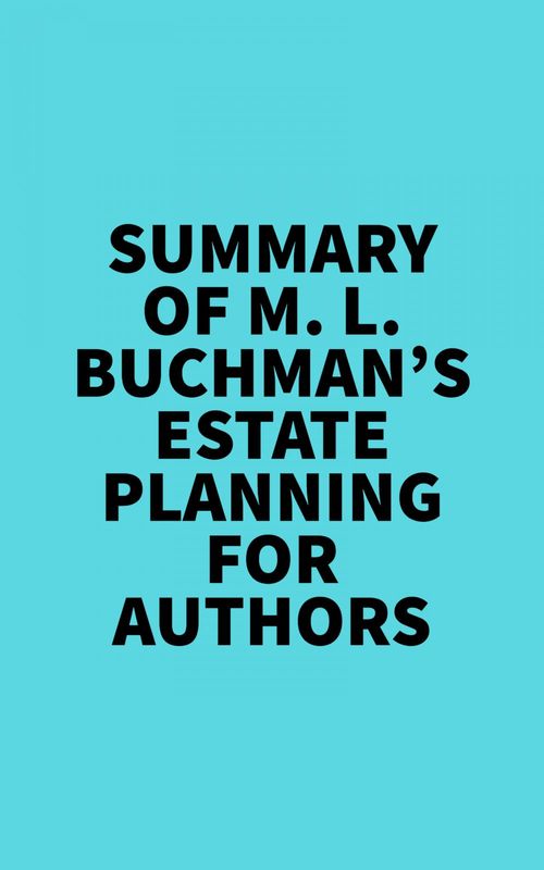 Couverture ebook de Summary of M. L. Buchman's Estate Planning For Authors, de Everest Media
