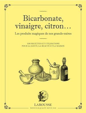 Couverture ebook de Bicarbonate, vinaigre, citron... Les produits maqiques de nos grands-mères, de Collectif