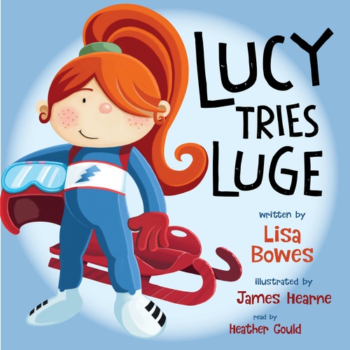 audiobook cover of Lucy Tries Luge, by Lisa Bowes