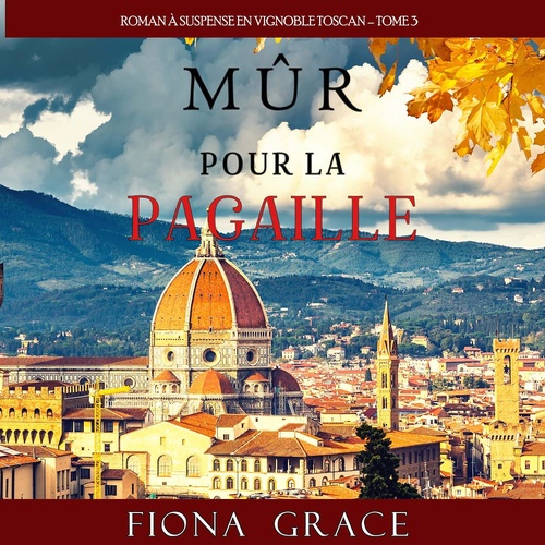 Couverture audiobook de Mûr pour la Pagaille (Roman à Suspense en Vignoble Toscan - Tome 3), de Fiona Grace