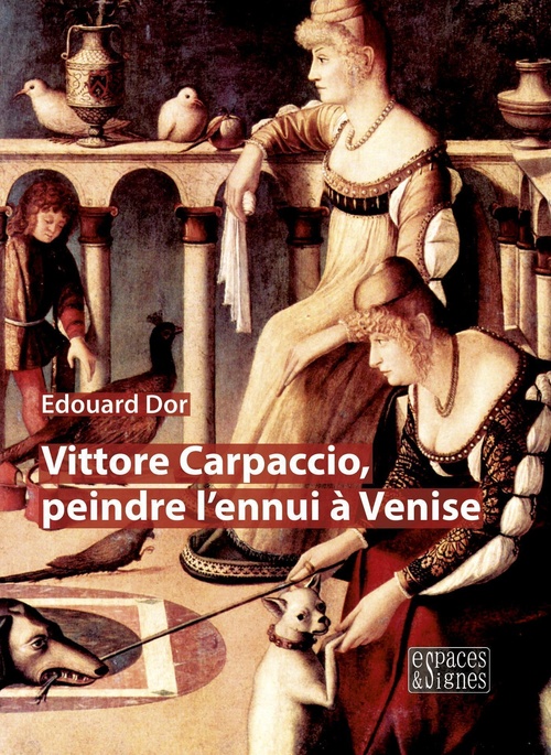 Couverture ebook de Vittore Carpaccio, peindre l'ennui à Venise, de Edouard Dor