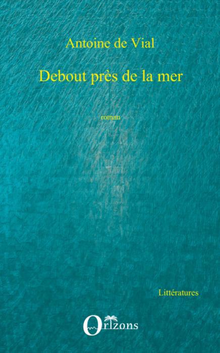 Couverture ebook de Debout près de la mer, de Antoine de Vial