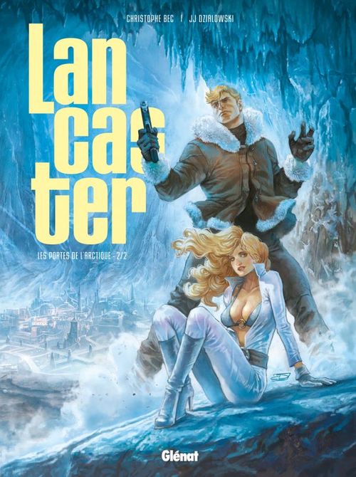 Couverture ebook de Lancaster - Tome 02, de Christophe Bec, Jean-Jacques Dzialowski