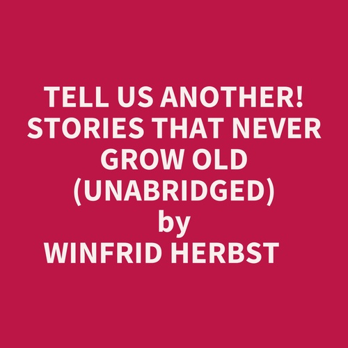 Couverture audiobook de Tell Us Another! Stories That Never Grow Old (Unabridged), de Winfrid Herbst