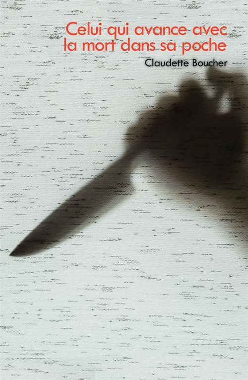 Couverture ebook de Celui qui avance avec la mort dans sa poche, de Claudette Boucher