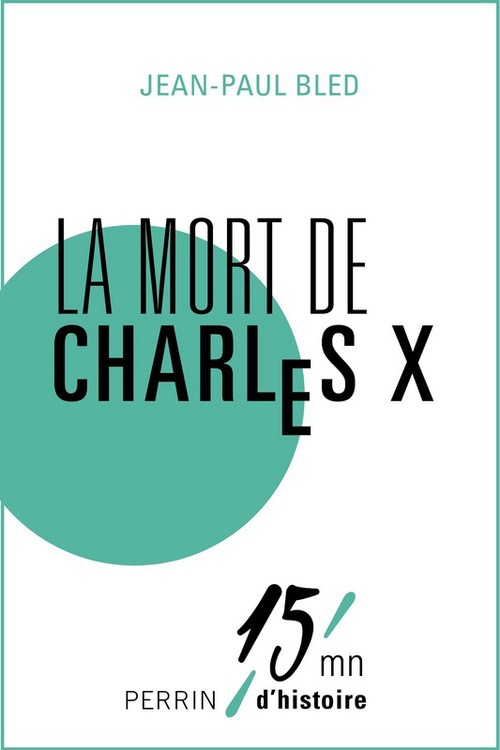 ebook cover of La mort de Charles X, by Jean-Paul Bled