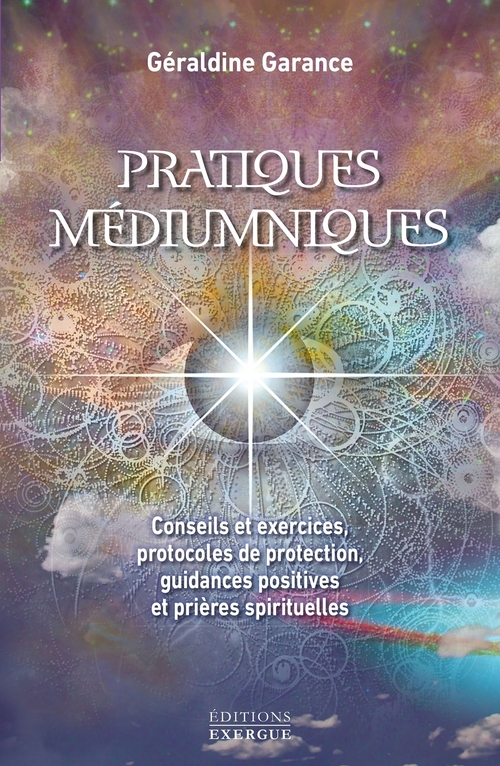 Couverture ebook de Pratiques médiumniques - Conseils et exercices, protocoles de protection, guidances positives et pri, de Géraldine Garance