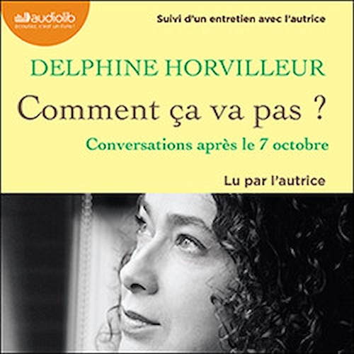 Couverture audiobook de Comment ça va pas ? - Conversations après le 7 octobre, de Delphine Horvilleur