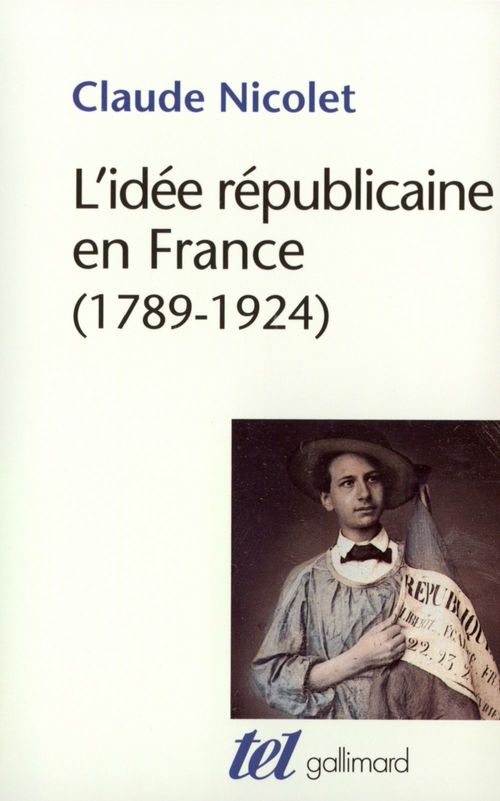 ebook cover of L'idée républicaine en France. Essai d'histoire critique (1789-1924), by Claude Nicolet