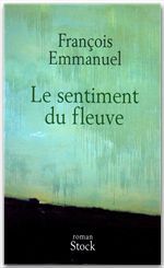 Couverture ebook de Le sentiment du fleuve, de François Emmanuel
