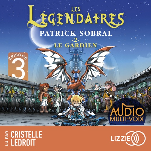 audiobook cover of Les Légendaires - Tome 2 Le gardien - Episode 3, by Patrick Sobral