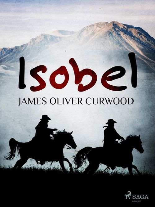 ebook cover of Isobel, by James Oliver Curwood